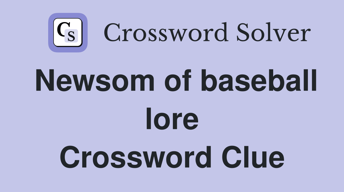Newsom of baseball lore Crossword Clue