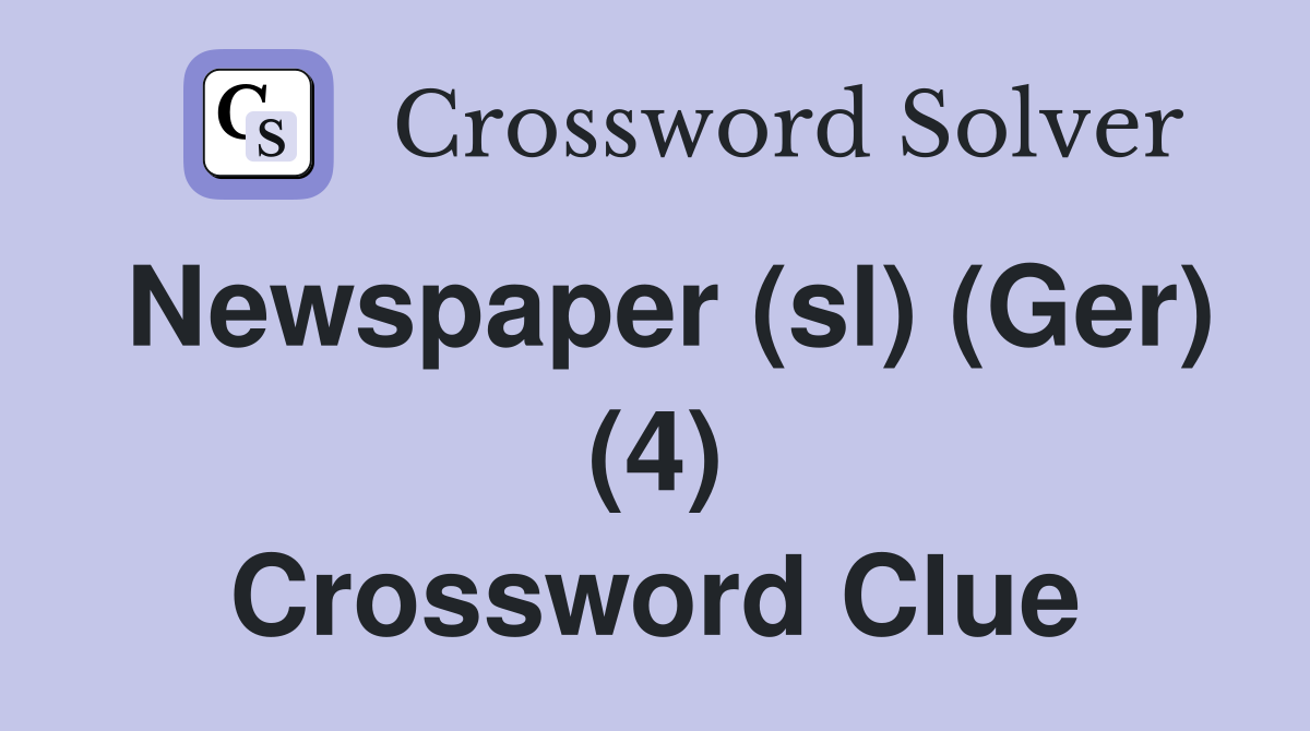 Newspaper (sl) (Ger) (4) Crossword Clue