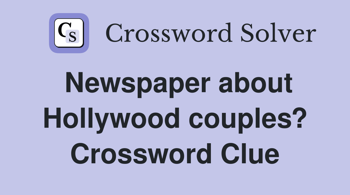Newspaper about Hollywood couples? Crossword Clue