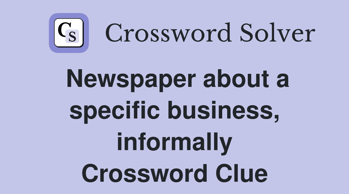 Newspaper about a specific business, informally Crossword Clue