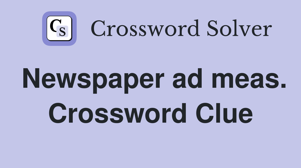 Newspaper ad meas. Crossword Clue