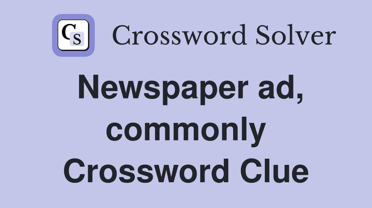Newspaper ad, commonly Crossword Clue