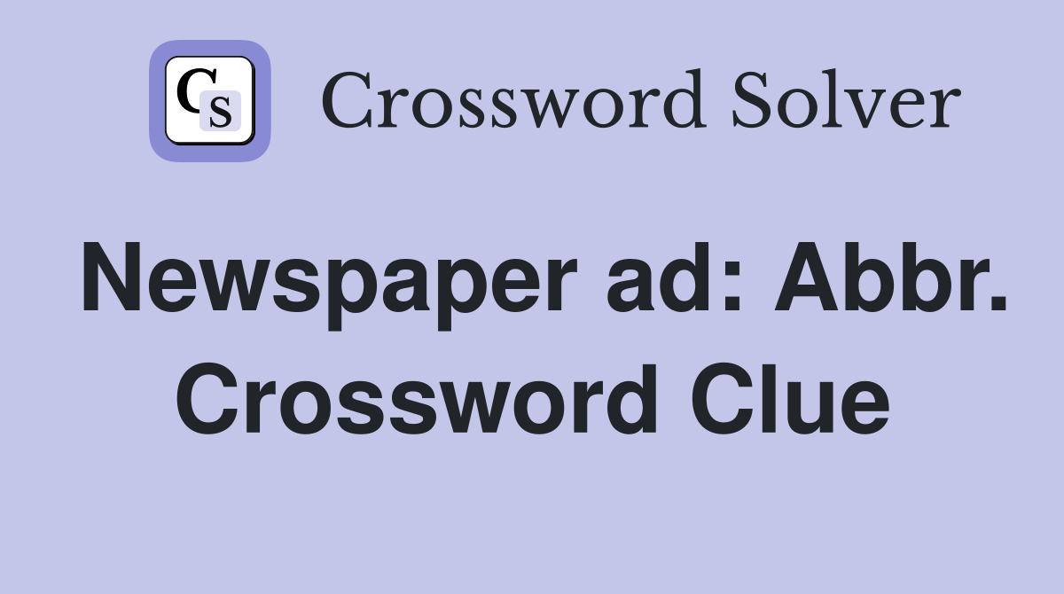 Newspaper ad: Abbr. Crossword Clue