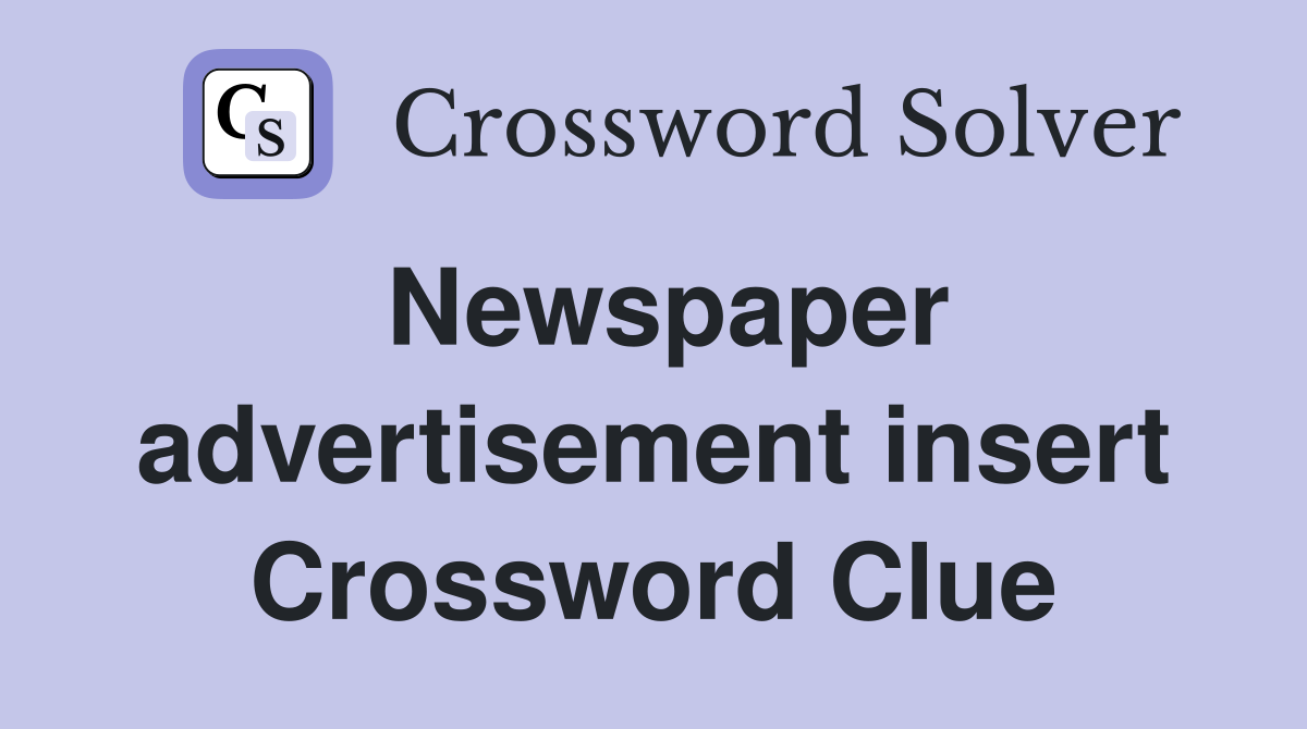 Newspaper advertisement insert Crossword Clue