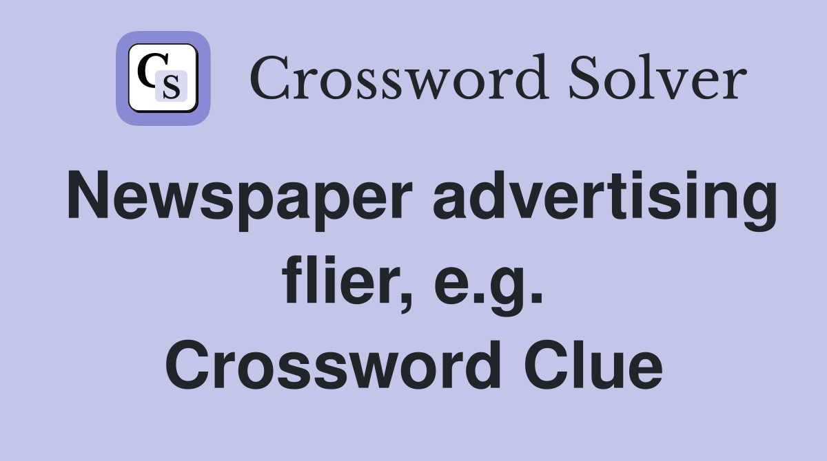 Newspaper advertising flier, e.g. Crossword Clue