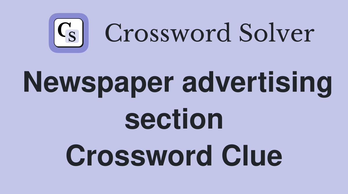 Newspaper advertising section Crossword Clue