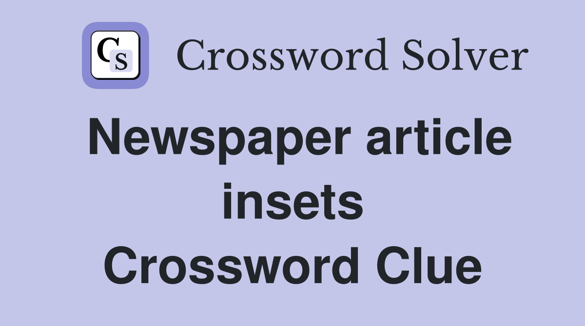 Newspaper article insets Crossword Clue