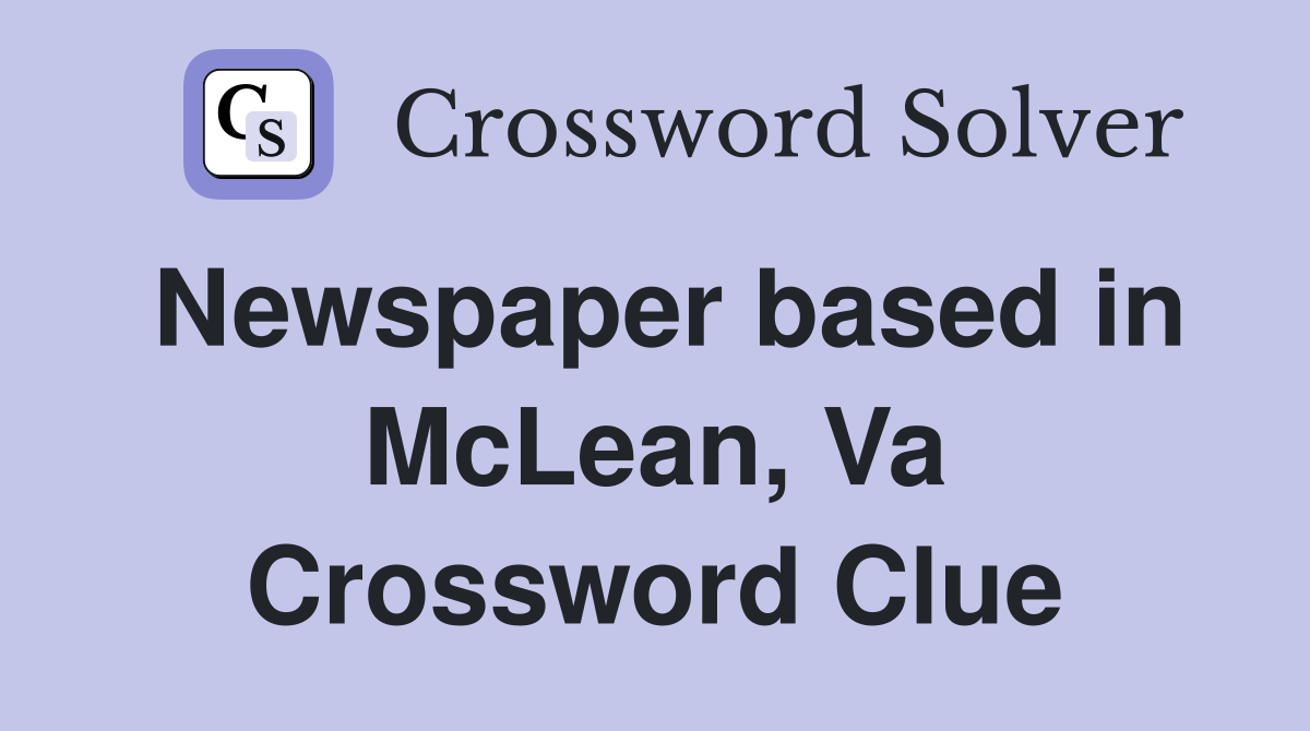Newspaper based in McLean, Va Crossword Clue