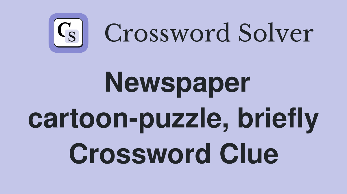 Newspaper cartoon-puzzle, briefly Crossword Clue