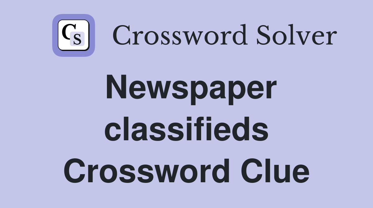 Newspaper classifieds Crossword Clue