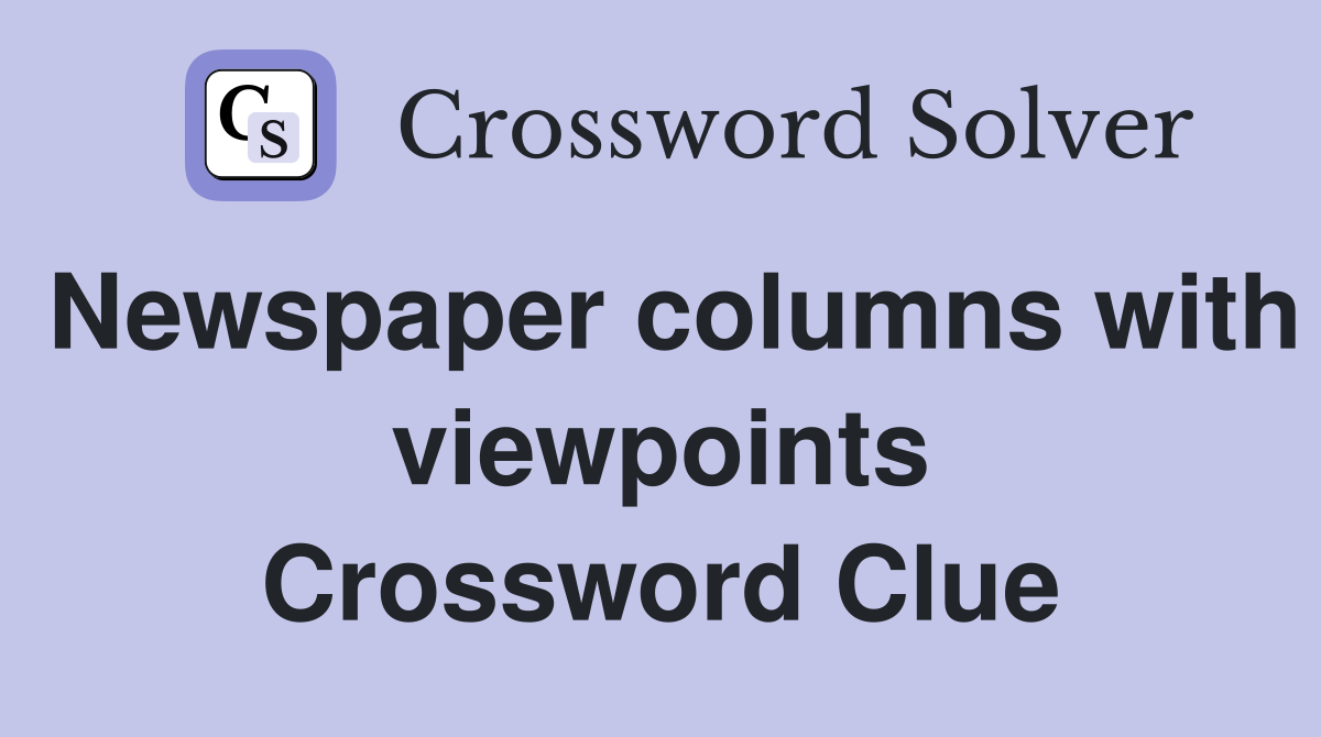 Newspaper columns with viewpoints Crossword Clue