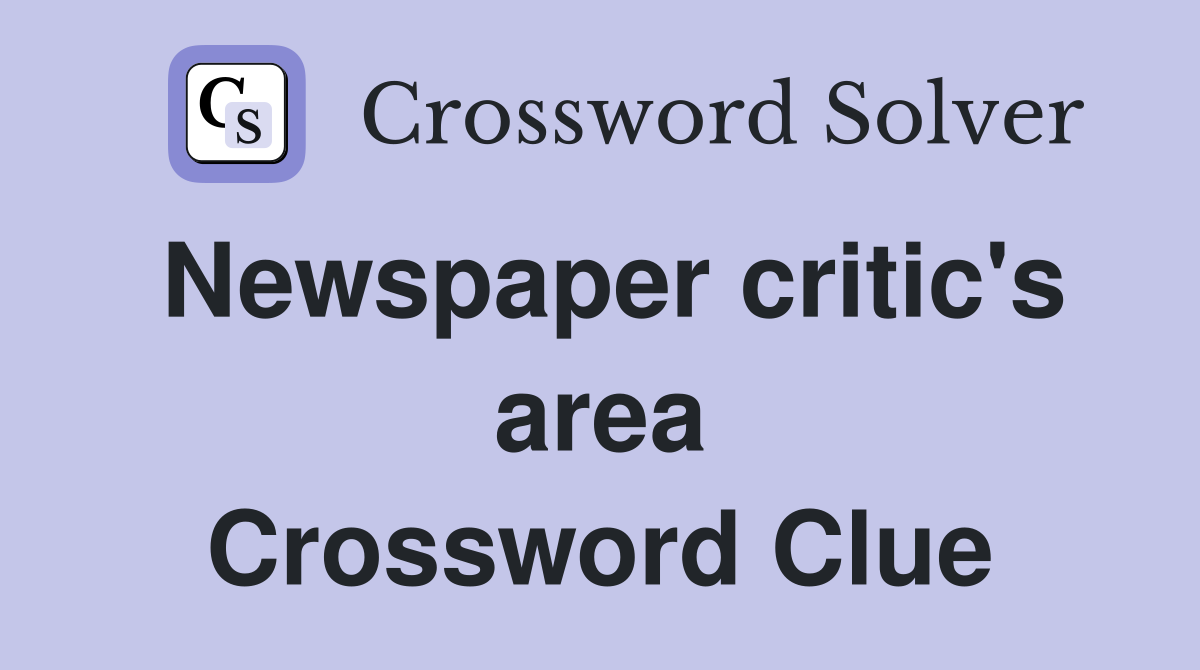 Newspaper critic's area Crossword Clue