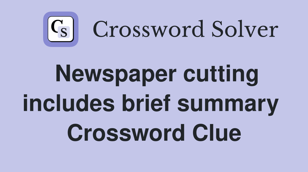 Newspaper cutting includes brief summary  Crossword Clue