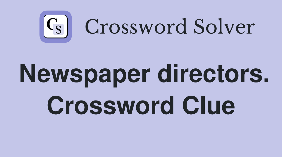 Newspaper directors. Crossword Clue