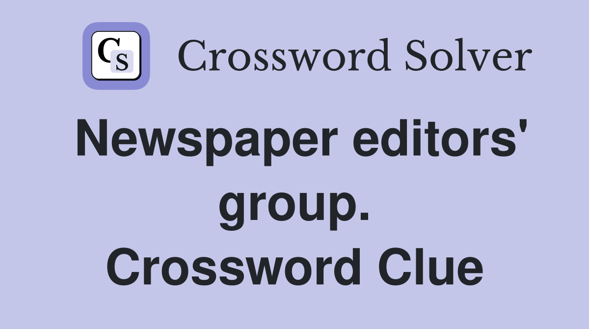 Newspaper editors' group. Crossword Clue