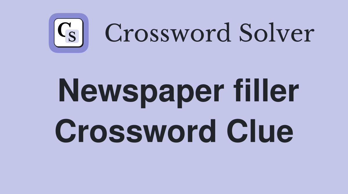 Newspaper filler Crossword Clue