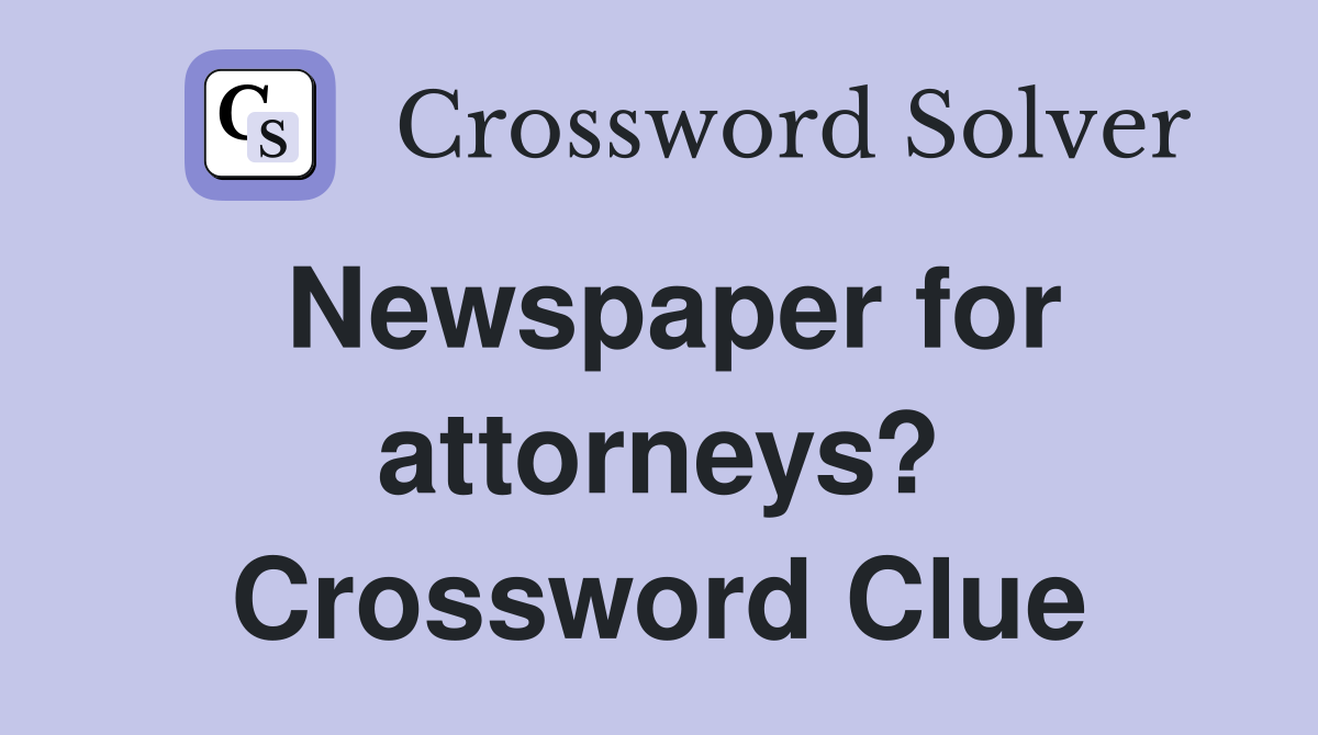 Newspaper for attorneys? Crossword Clue