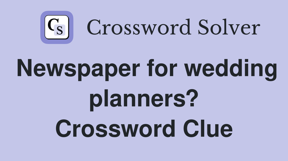 Newspaper for wedding planners? Crossword Clue