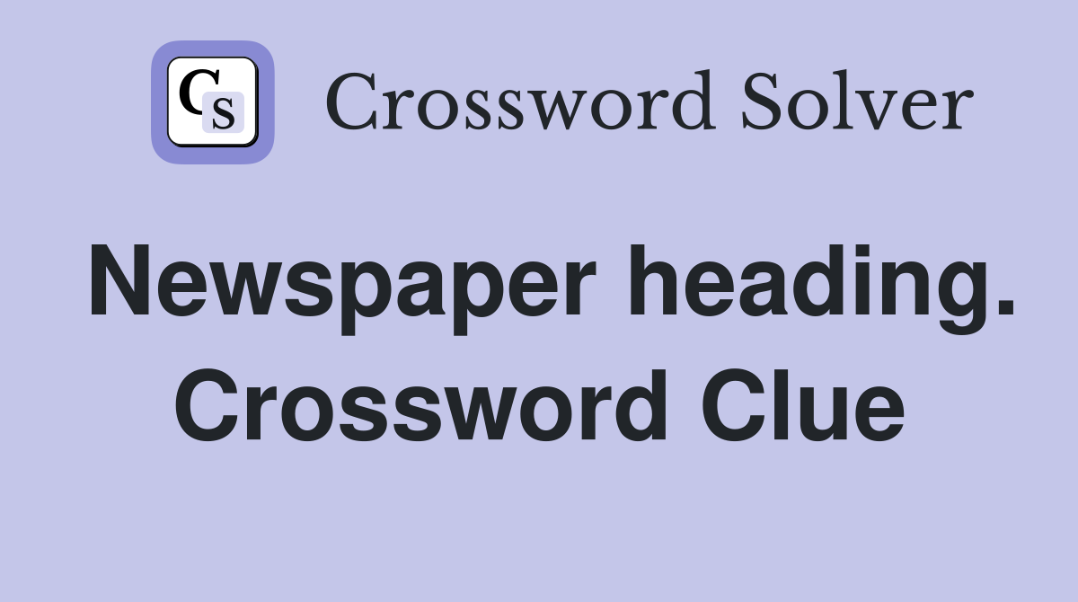 Newspaper heading. Crossword Clue