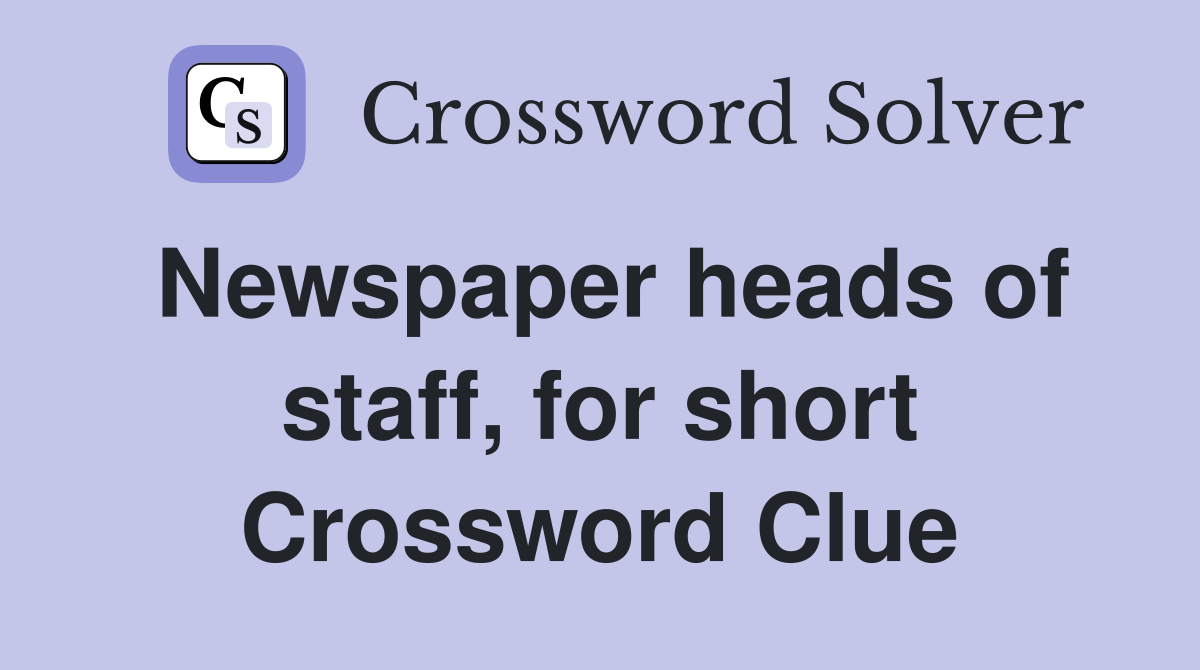Newspaper heads of staff, for short Crossword Clue