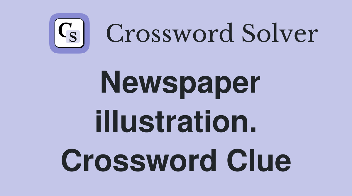 Newspaper illustration. Crossword Clue