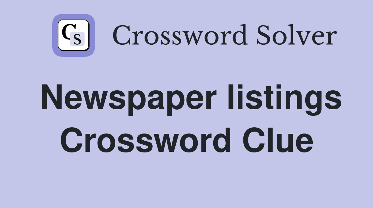 Newspaper listings Crossword Clue