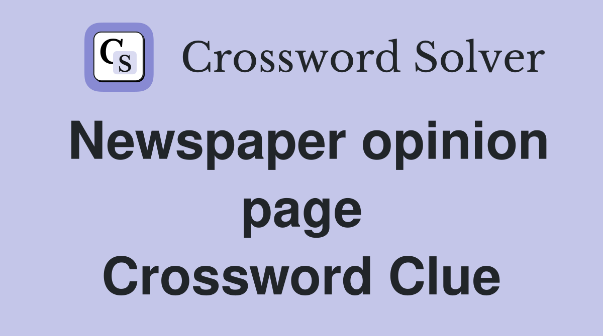 Newspaper opinion page Crossword Clue