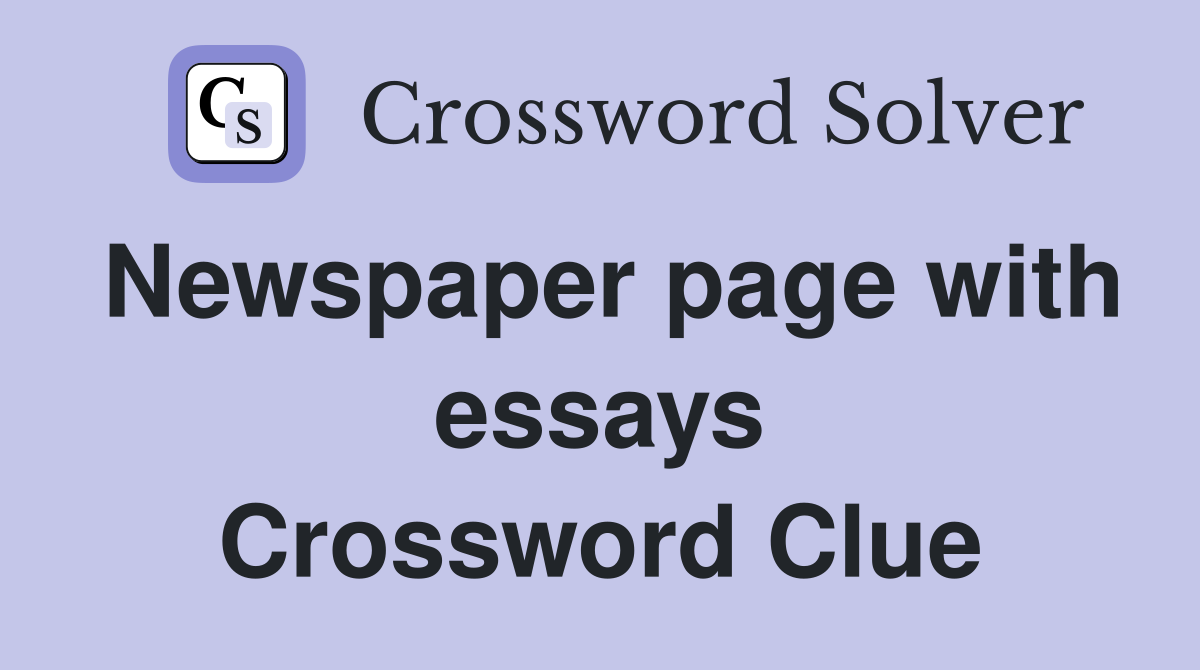 Newspaper page with essays Crossword Clue