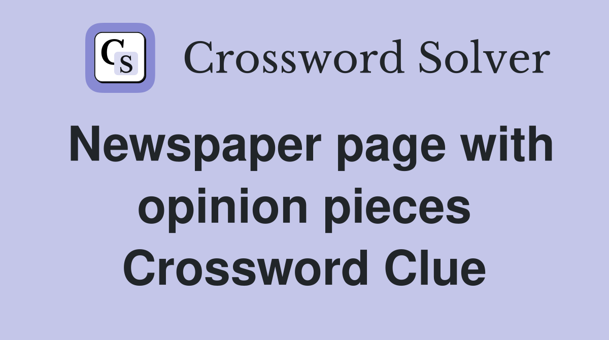 Newspaper page with opinion pieces Crossword Clue