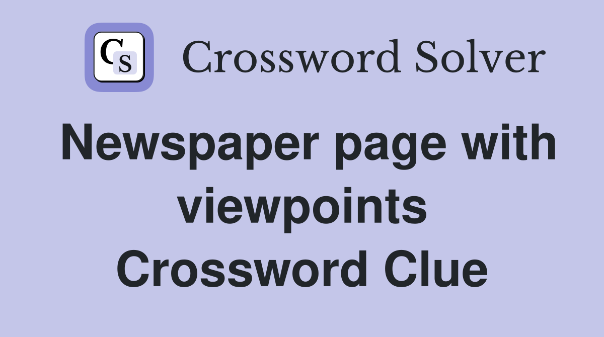 Newspaper page with viewpoints Crossword Clue