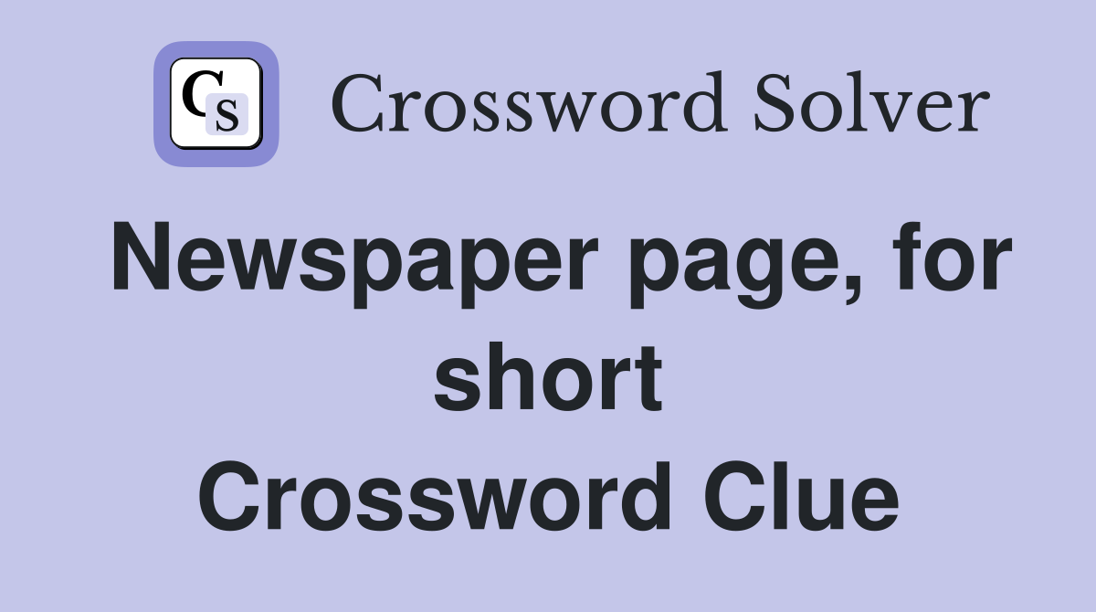 Newspaper page, for short Crossword Clue