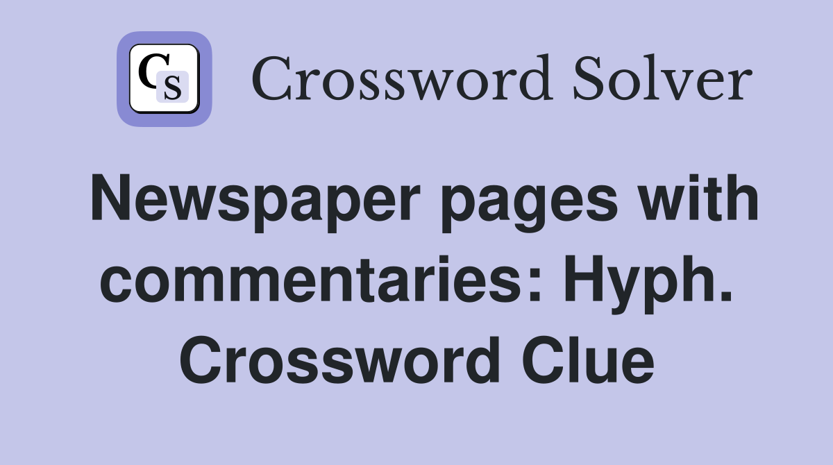 Newspaper pages with commentaries: Hyph. Crossword Clue