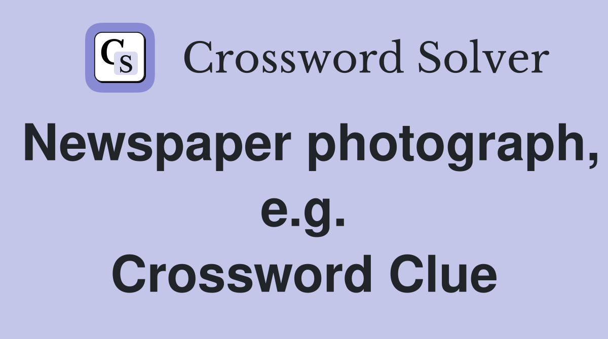 Newspaper photograph, e.g. Crossword Clue