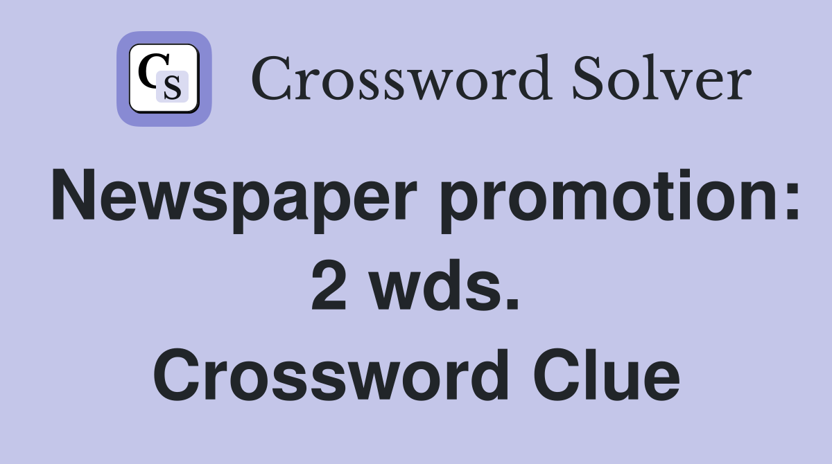 Newspaper promotion: 2 wds. Crossword Clue