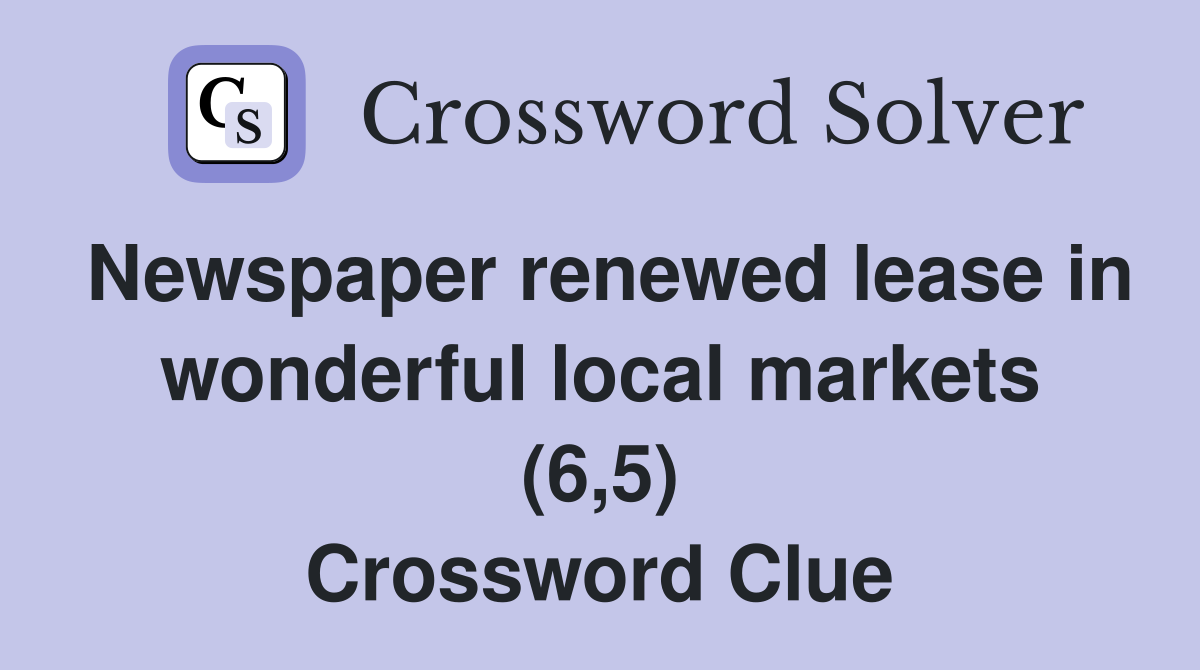 Newspaper renewed lease in wonderful local markets (6,5) Crossword Clue