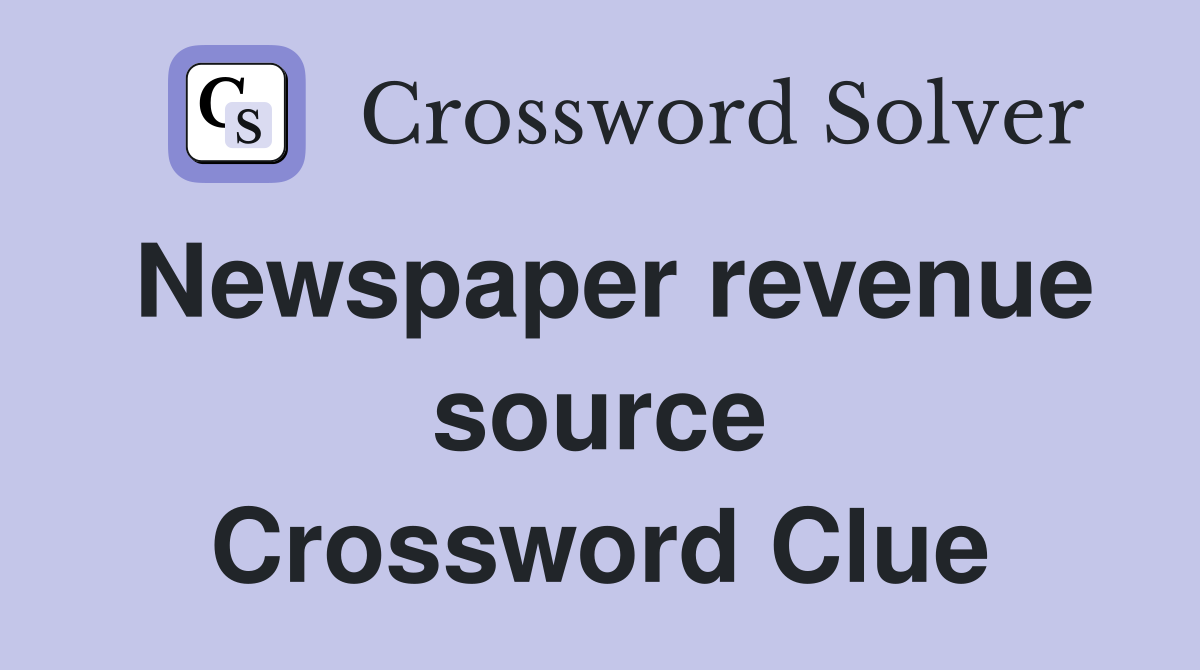 Newspaper revenue source Crossword Clue