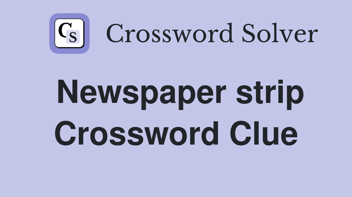 Newspaper strip Crossword Clue