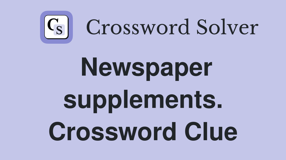 Newspaper supplements. Crossword Clue