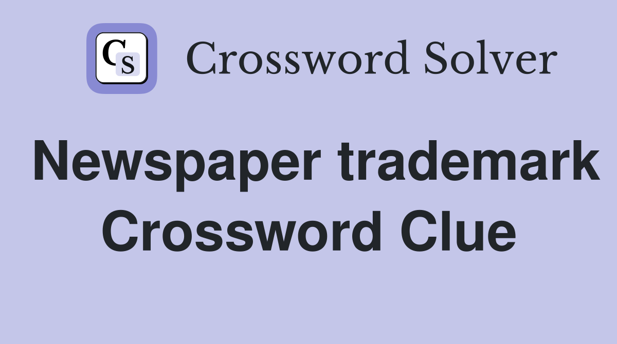 Newspaper trademark Crossword Clue