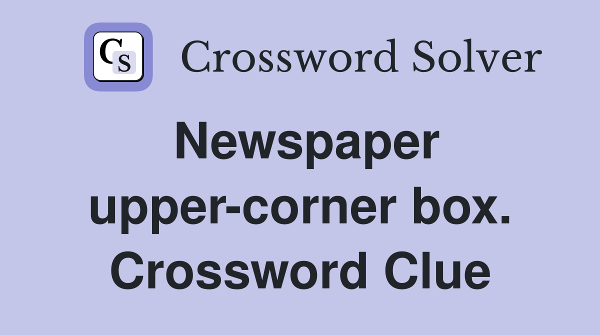 Newspaper upper-corner box. Crossword Clue