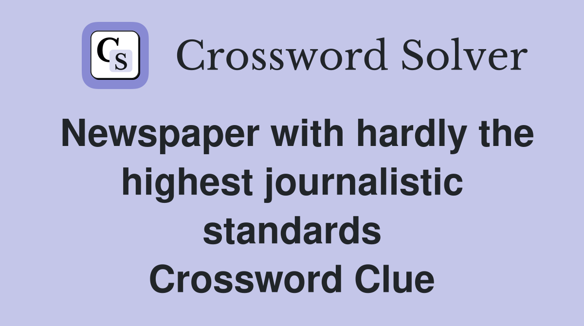 Newspaper with hardly the highest journalistic standards Crossword Clue