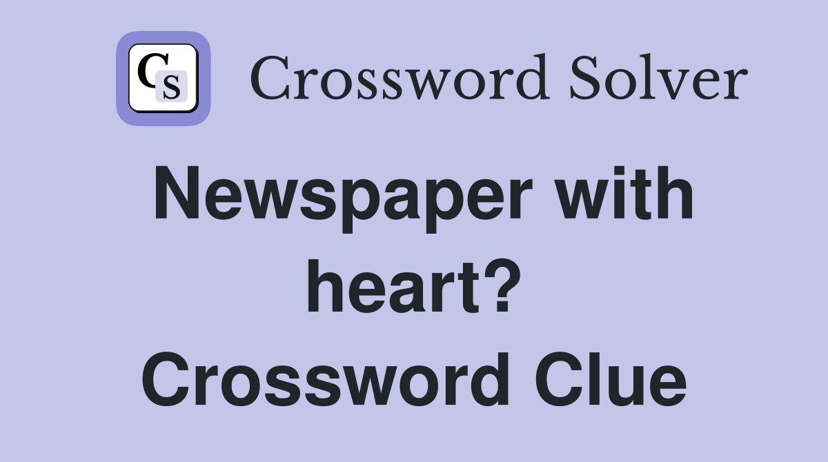 Newspaper with heart? Crossword Clue