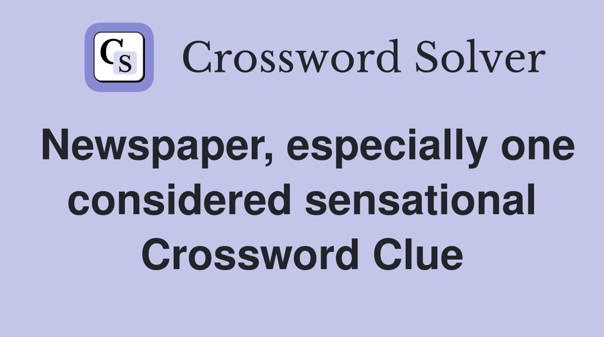 Newspaper, especially one considered sensational Crossword Clue
