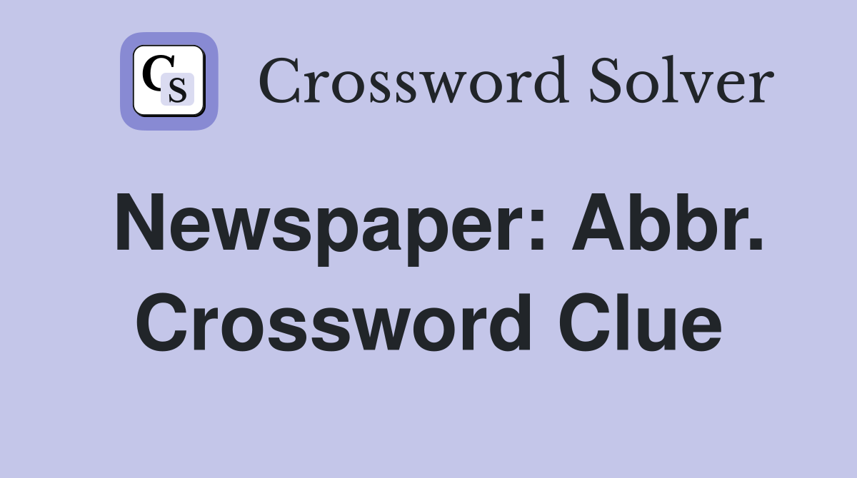 Newspaper: Abbr. Crossword Clue