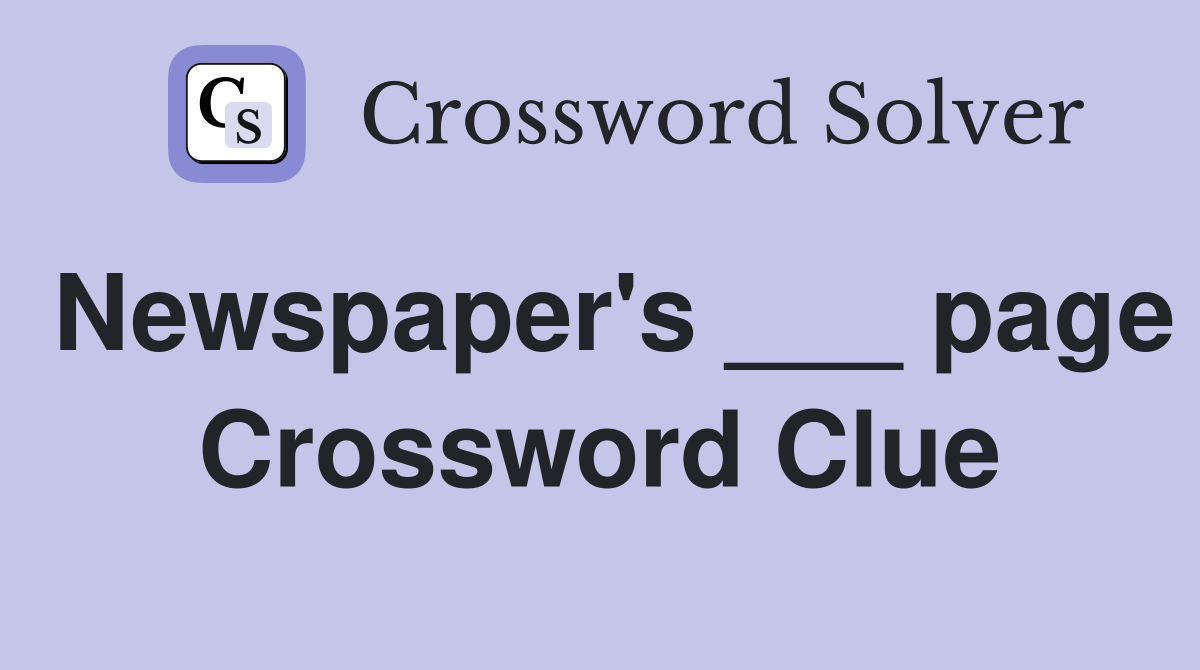 Newspaper's ___ page Crossword Clue