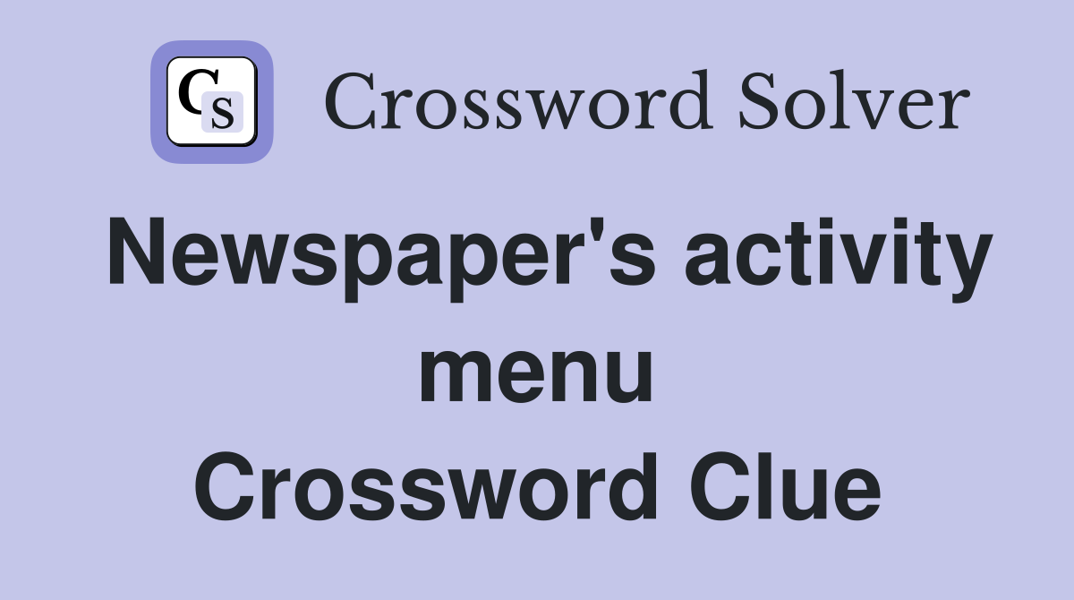 Newspaper's activity menu Crossword Clue