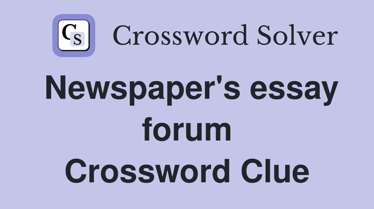 Newspaper's essay forum Crossword Clue
