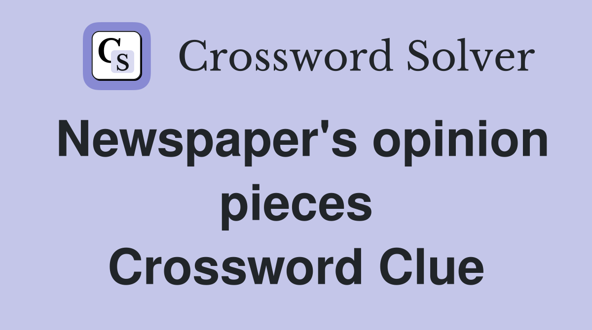 Newspaper's opinion pieces Crossword Clue