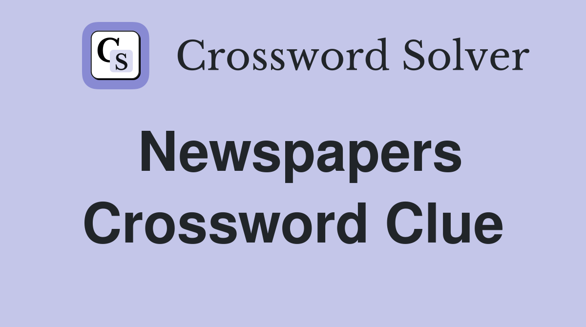 Newspapers Crossword Clue