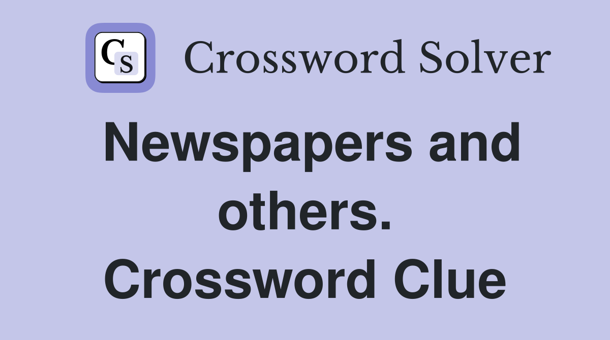 Newspapers and others. Crossword Clue